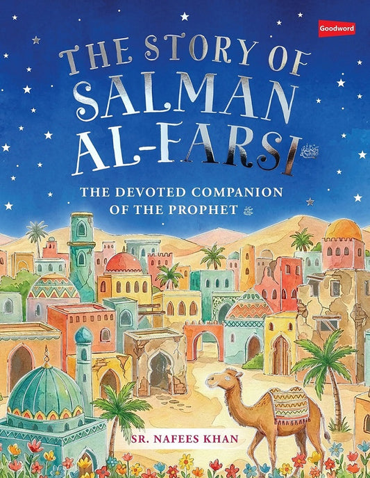 Salman Al Farsi - The Devoted Companion of The Prophet