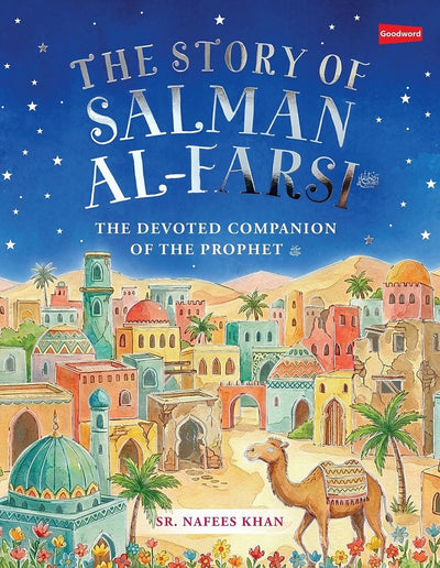 Salman Al Farsi - The Devoted Companion of The Prophet